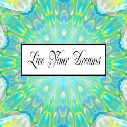 live your dreams